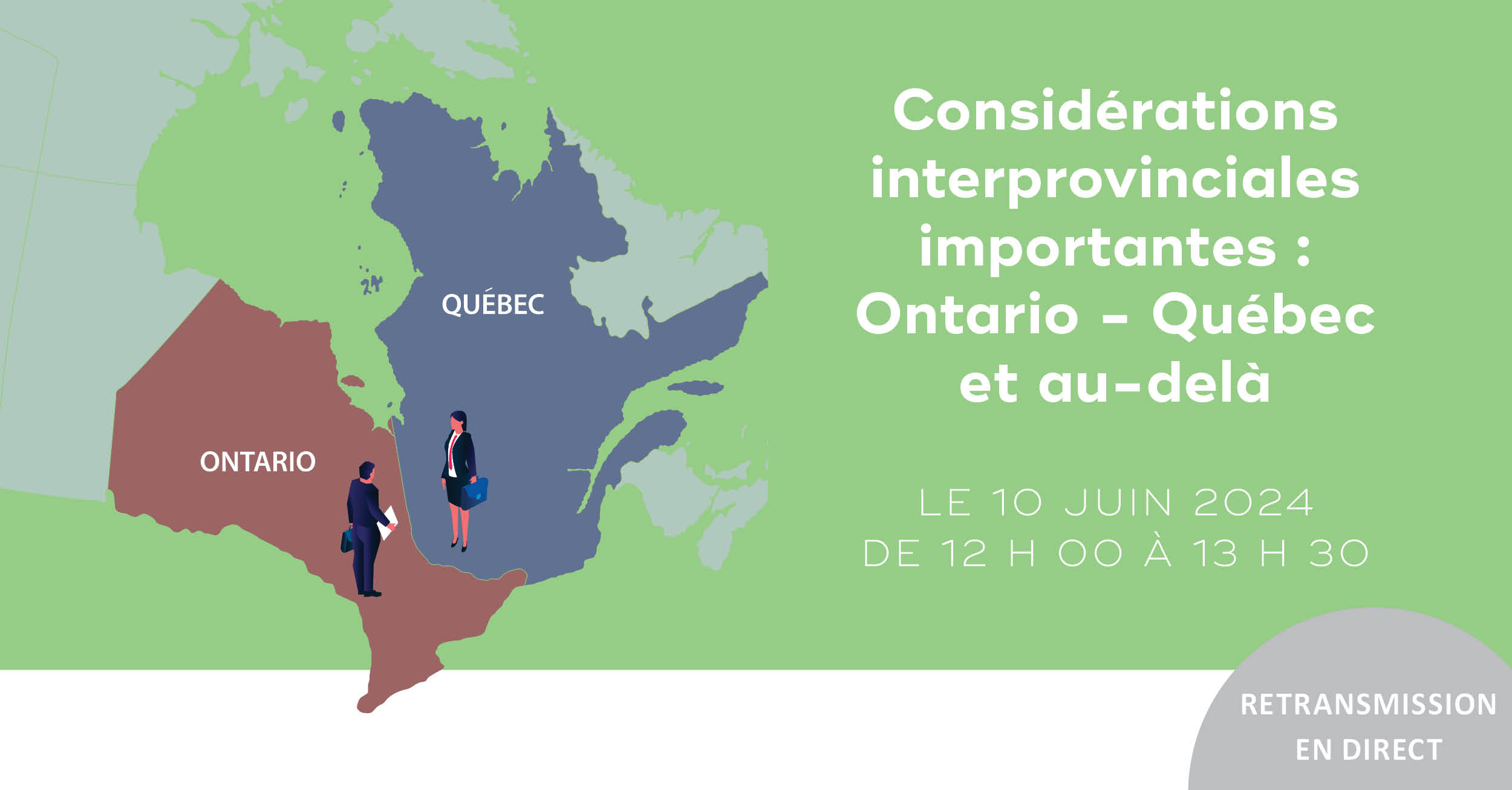 Considérations interprovinciales importantes : Ontario - Québec et au-delà (REPLAY)
