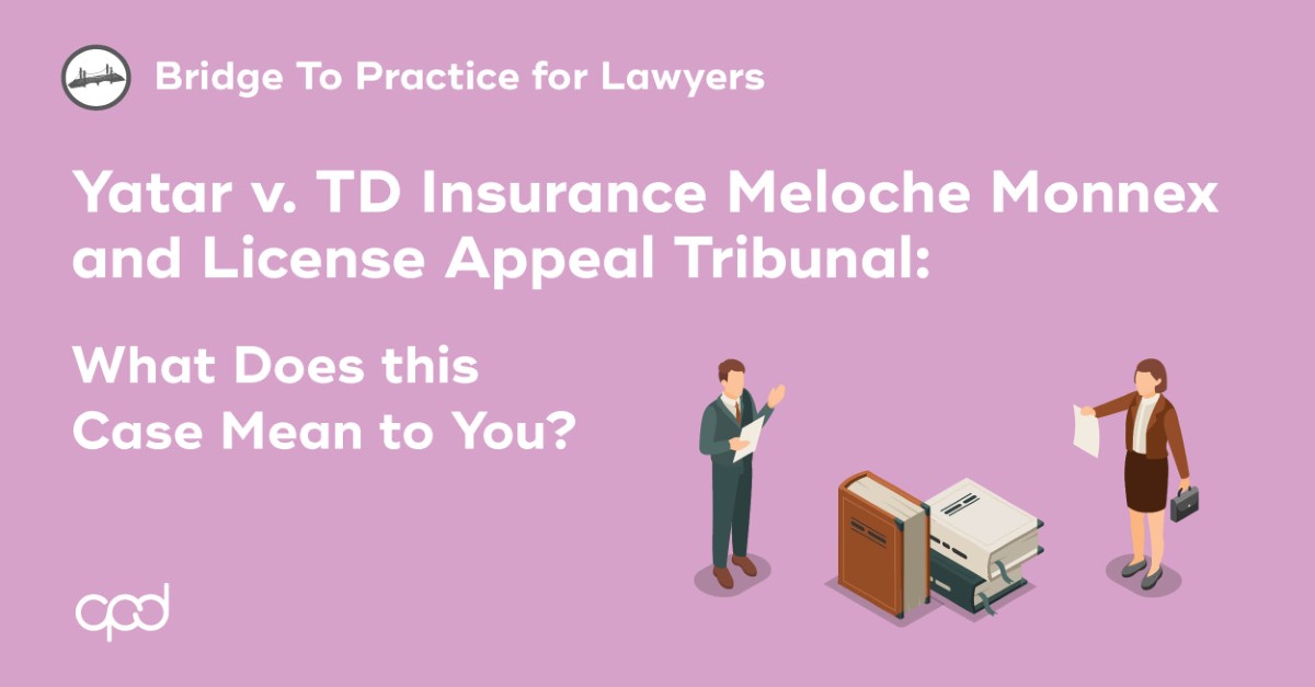 Yatar v. TD Insurance Meloche Monnex and License Appeal Tribunal: What Does this Case Mean to You?