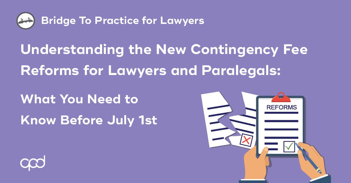 Understanding the New Contingency Fee Reforms for Lawyers and Paralegals: What You Need to Know Before July 1st