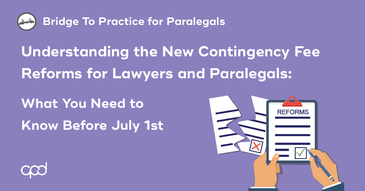 Understanding the New Contingency Fee Reforms for Lawyers and Paralegals: What You Need to Know Before July 1st