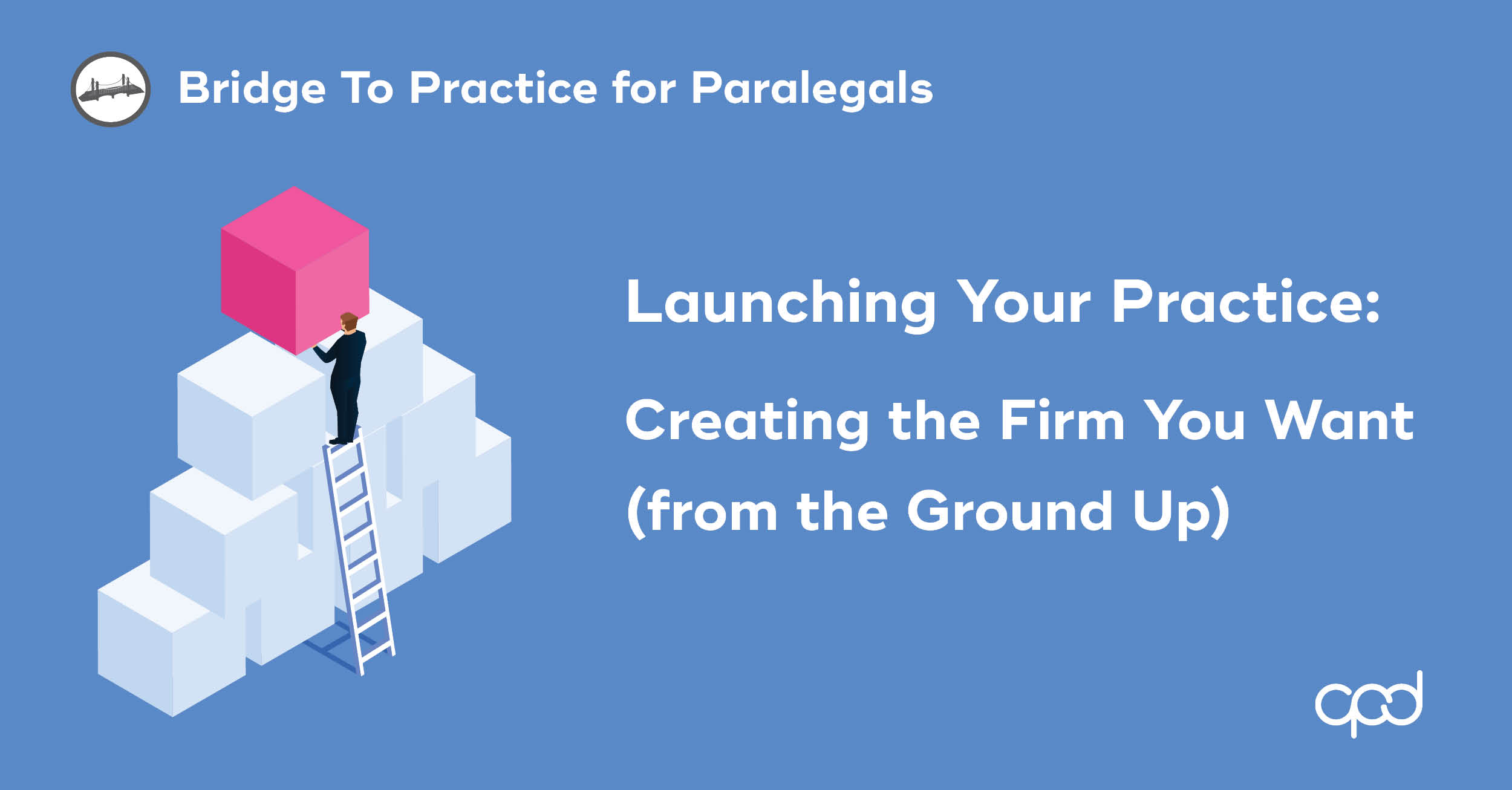 Launching Your Practice: Creating the Firm You Want (from the Ground Up)