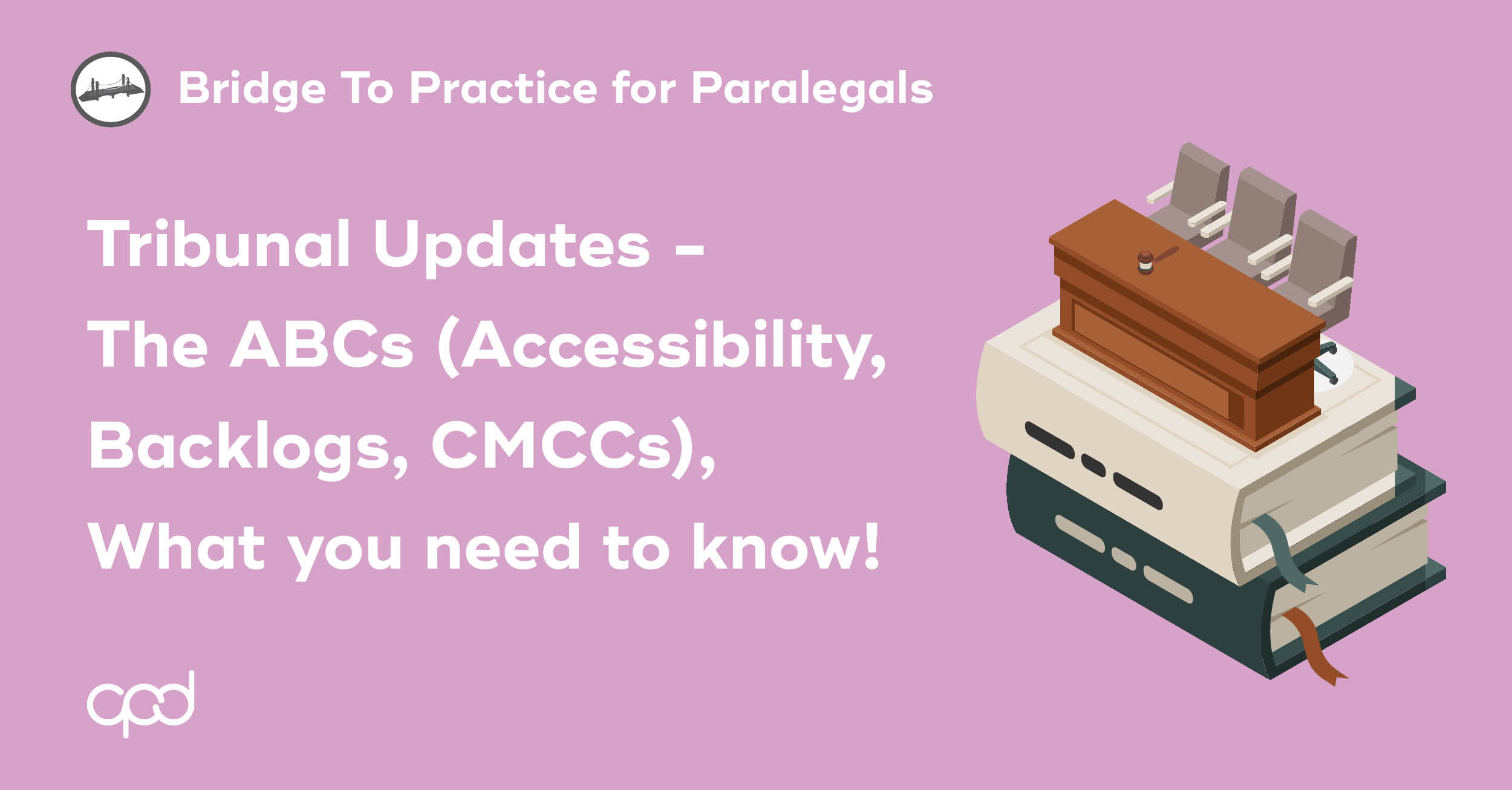 Tribunal Updates - The ABCs (Accessibility, Backlogs, CMCCs), What you need to know!
