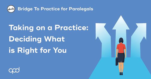 Picture of Bridge to Practice for Paralegals: Taking on a Practice: Deciding What is Right for You