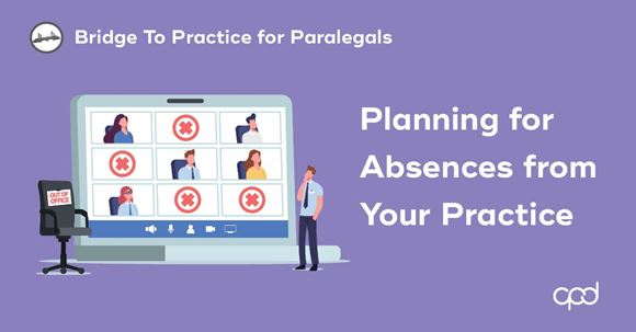Picture of Bridge to Practice for Paralegals: Planning for Absences from Your Practice