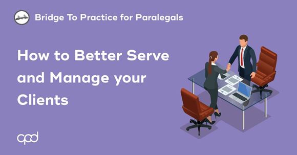 Picture of Bridge to Practice for Paralegals: How to Better Serve and Manage your Clients