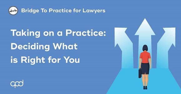 Picture of Bridge to Practice for Lawyers: Taking on a Practice: Deciding What is Right for You