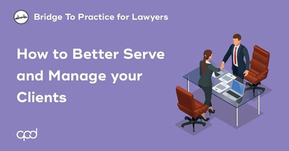 Picture of Bridge to Practice for Lawyers: How to Better Serve and Manage your Clients