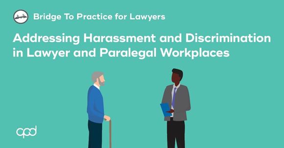 Picture of Bridge to Practice for Lawyers: Addressing Harassment and Discrimination in Lawyer and Paralegal Workplaces