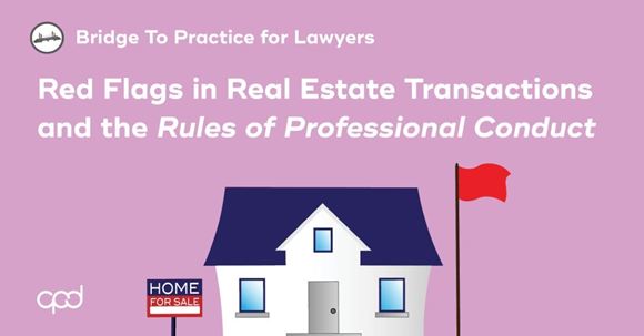 Picture of Bridge to Practice for Lawyers: Red Flags in Real Estate Transactions and the Rules of Professional Conduct