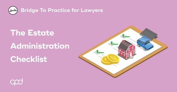 Picture of Bridge to Practice for Lawyers: The Estate Administration Checklist