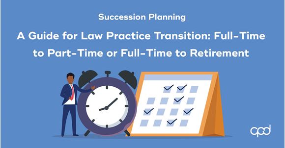 Picture of A Guide for Law Practice Transition: Full-Time to Part-Time or Full-Time to Retirement