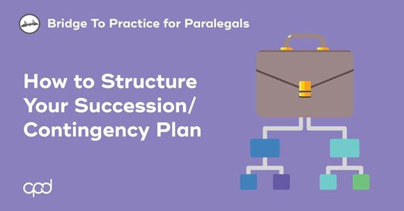 Picture of Bridge to Practice for Paralegals: How to Structure Your Succession/Contingency Plan